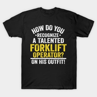 Funny Forklift Operator Driver Quote Gift Idea T-Shirt